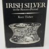 Irish Silver In The Rococo Period (1972) by Kurt Ticher