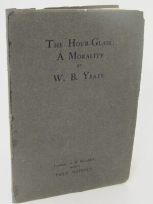 The Hour-Glass. A Morality. Signed By The Author (1907) by W.B. Yeats