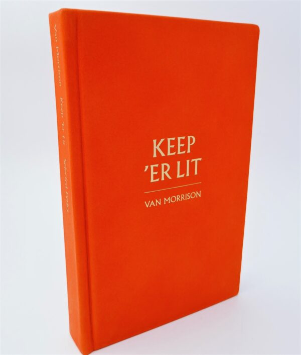 Keep 'Er Lit. New Selected Lyrics. Limited Signed Issue (2020) by Van Morrison