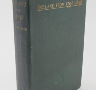 Ireland 1798-1898. by William O'Connor Morris