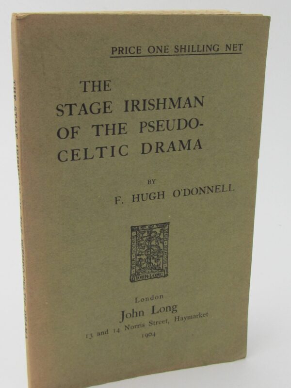 The Stage Irishman of the Pseudo-Celtic Drama (1904) by F. Hugh O'Donnell
