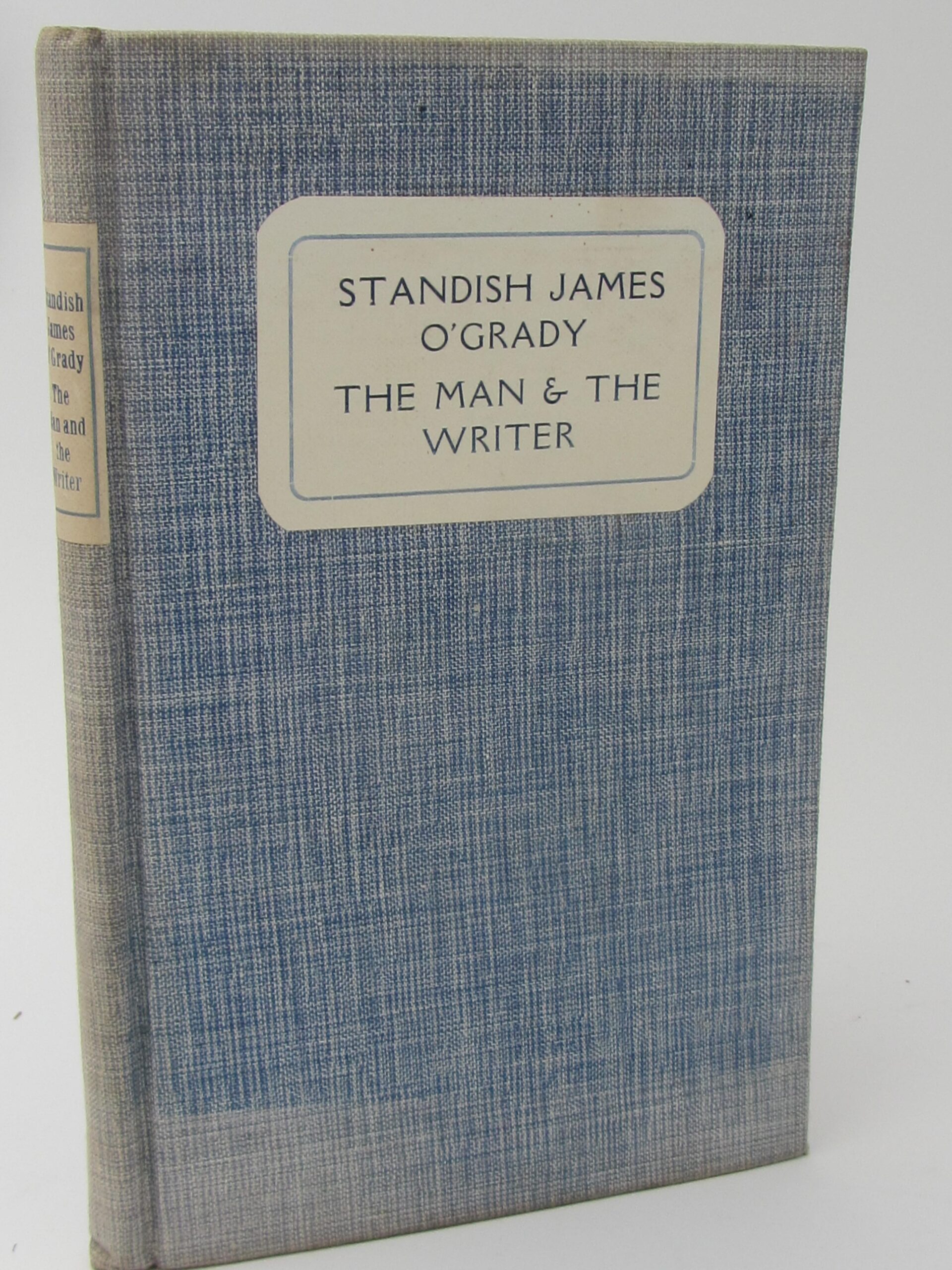 Standish James O'Grady. The Man and The Writer (1929) by Hugh Art O'Grady