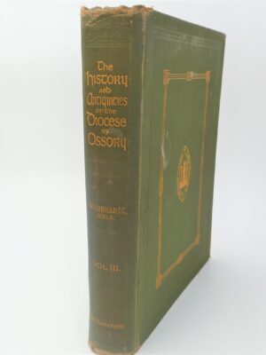 The History and Antiquities of the Diocese of Ossory. Volume Three by Rev. William Carrigan