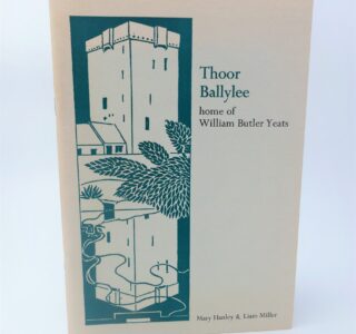 Thoor Ballylee. Home of William Butler Yeats (1977_ by Mary Hanley & Liam Miller