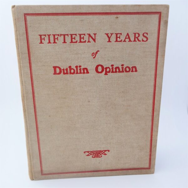 Fifteen Years of Dublin Opinion (1937) by Thomas J. Collins & Charles E. Kelly
