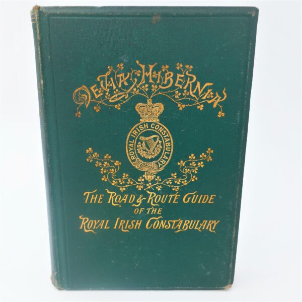 The Road & Route Guide for Ireland of the Royal Irish Constabulary (1893) by George A. Dagg