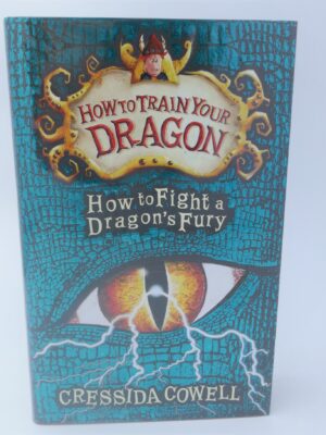 How to Fight a Dragon's Fury. Signed By The Author (2015) by Cressida Cowell
