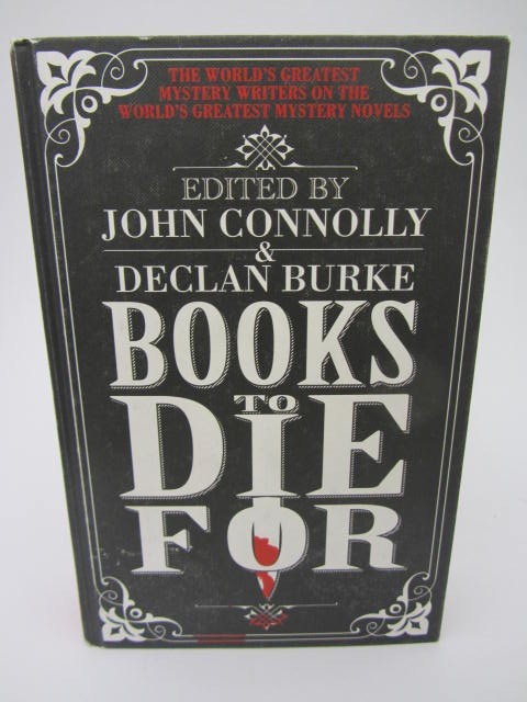 Books To Die For. The World's Greatest Mystery Writers (2012) by John Connolly & Declan Burke