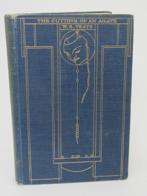 The Cutting of an Agate. First Edition (1919) by W.B. Yeats