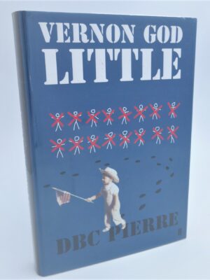 Vernon God Little. Author Signed (2003) by D.B.C. Pierre