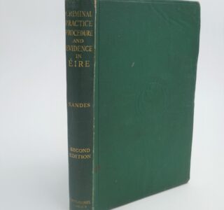 Criminal Practice Procedure and Evidence In Eire (1939) by Robert L. Sandes