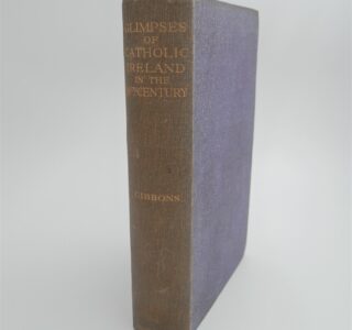 Glimpses of Catholic Ireland in the Eighteenth Century (1932) by Margaret Gibbons