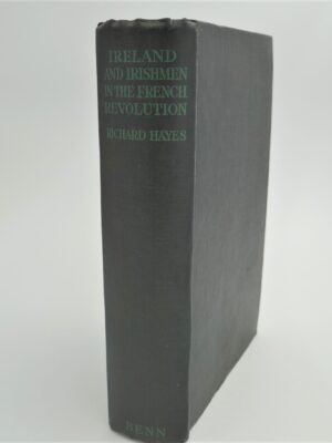 Ireland and Irishmen in the French Revolution (1932) by Richard Hayes