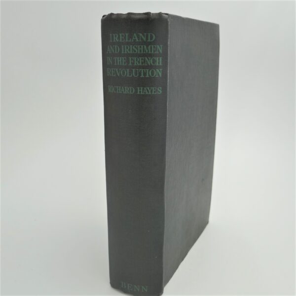 Ireland and Irishmen in the French Revolution (1932) by Richard Hayes