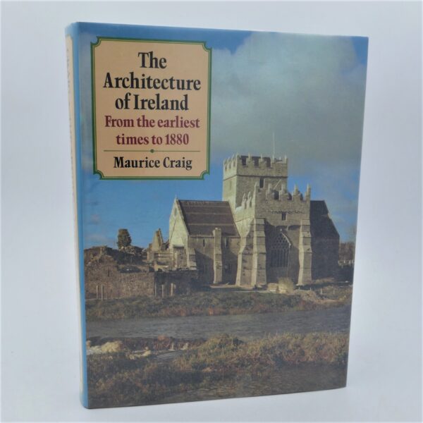 The Architecture of Ireland From the Earliest Times to 1880