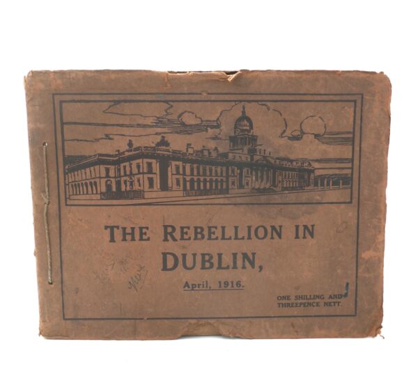 The Rebellion in Dublin. April, 1916