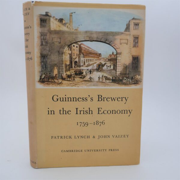 Guinness's Brewery in the Irish Economy 1759-1876.