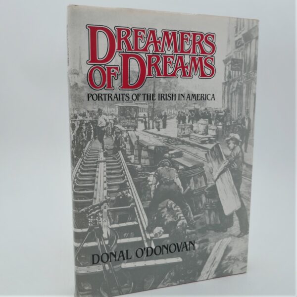 Dreamers of Dreams.  Portraits of the Irish in America (1984)