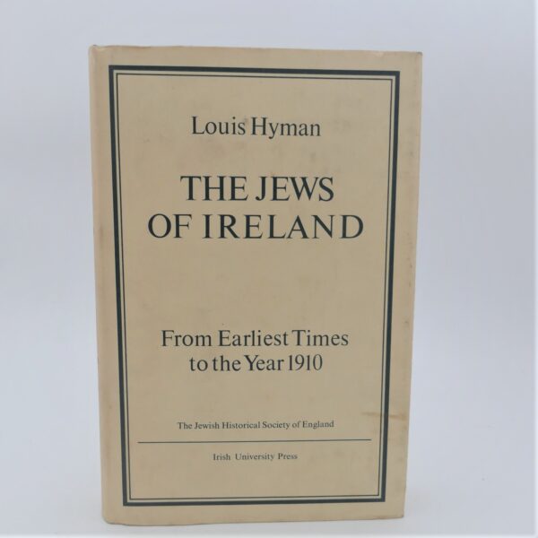 The Jews of Ireland from Earliest Times to the Year 1910