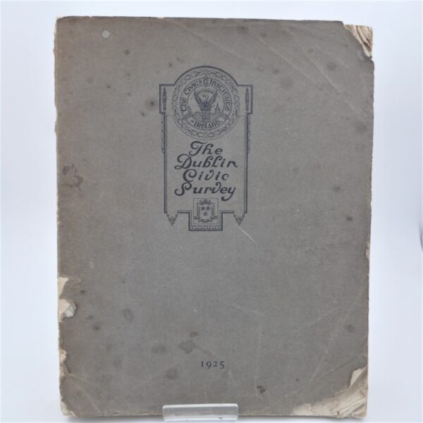 The Dublin Civic Survey Report. Volume Two: Civic Institute of Ireland (1925)