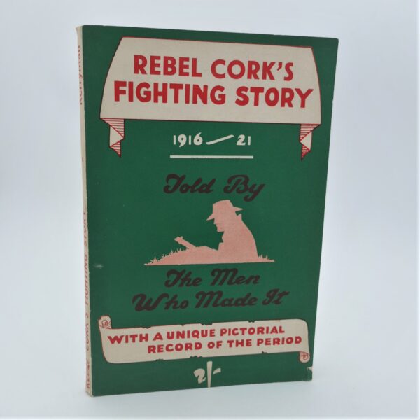 Rebel Cork's Fighting Story 1916 - 1921