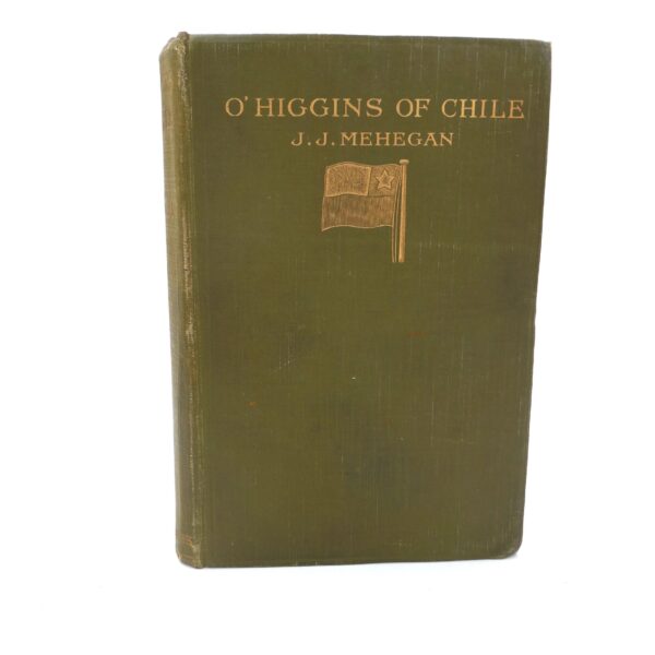 O'Higgins of Chile. A Brief Sketch of his Life and Times (1913)