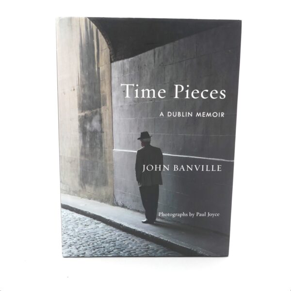 Time Pieces. A Dublin Memoir. Signed Copy (2016)