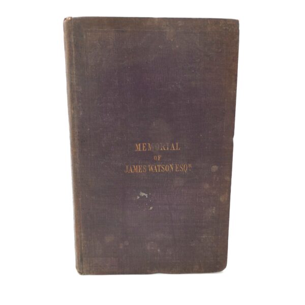 Memorial of James Watson, Esq (1851)
