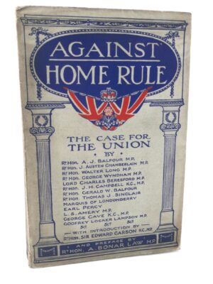 Against Home Rule. Introduction by Sir Edward Carson (1912)