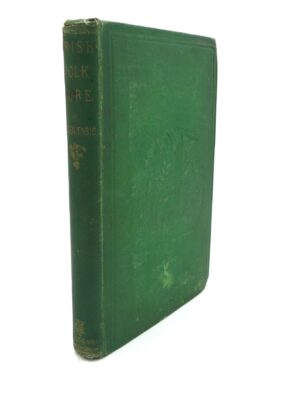 Irish Folk Lore. Traditions and Superstitions (1870)