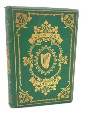 The Story of Ireland. Association Copy (1867)