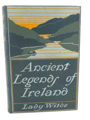 Ancient Legends of Ireland. New Edition (1899)