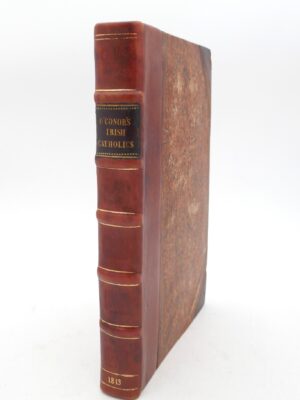 The History of the Irish Catholics from the Settlement in 1691